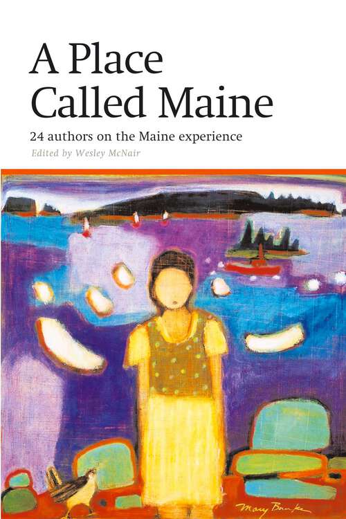 Book cover of Place Called Maine: 24 Writers on the Maine Experience