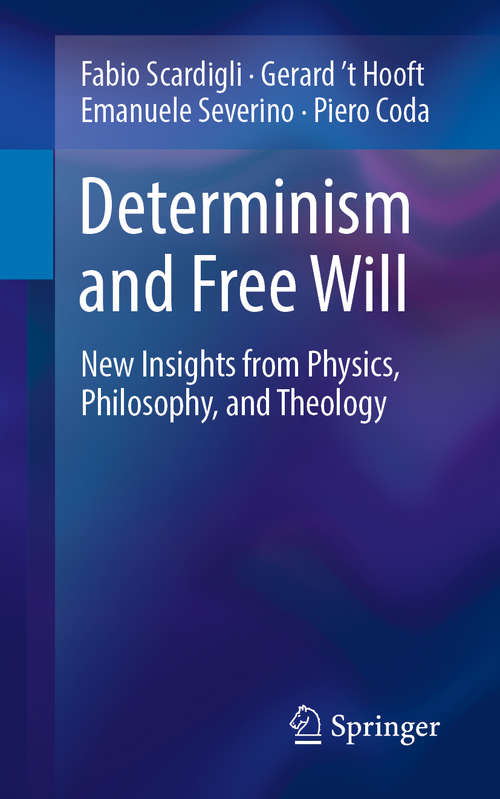 Determinism and Free Will: New Insights From Physics, Philosophy, And Theology