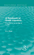 A Handbook of Greek Literature: From Homer to the Age of Lucian (Routledge Revivals)