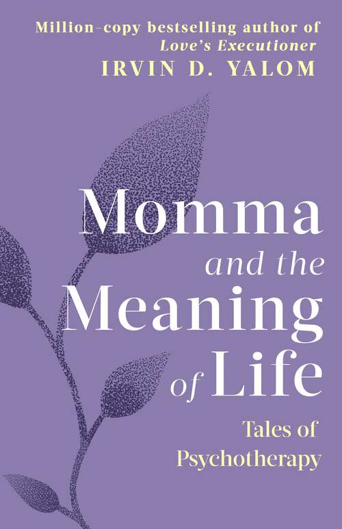 Book cover of Momma And The Meaning Of Life: Tales of Psycho-therapy