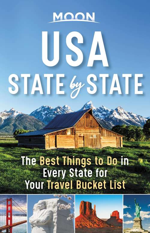 Book cover of Moon USA State by State: The Best Things to Do in Every State for Your Travel Bucket List (Travel Guide)