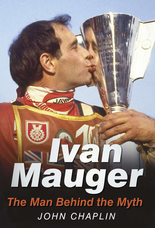 Book cover of Ivan Mauger: The Man Behind the Myth