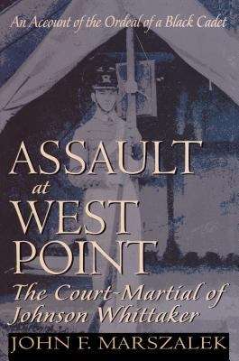 Assault at West Point: The Court Martial of Johnson Whittaker
