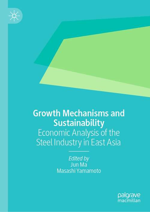 Growth Mechanisms and Sustainability: Economic Analysis of the Steel Industry in East Asia
