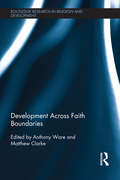 Development Across Faith Boundaries (Routledge Research in Religion and Development)