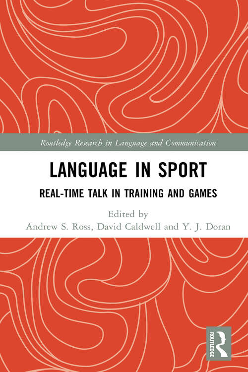 Book cover of Language in Sport: Real-Time Talk in Training and Games (1) (Routledge Research in Language and Communication)