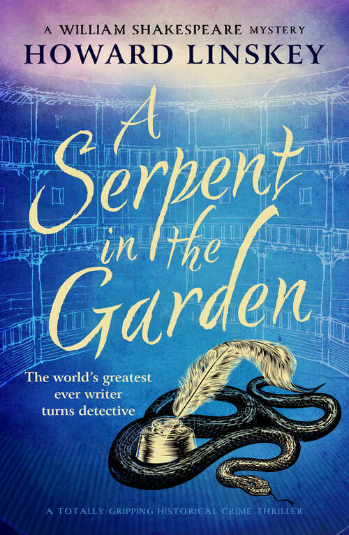 Book cover of A Serpent in the Garden: A totally gripping historical crime thriller (William Shakespeare Mysteries)