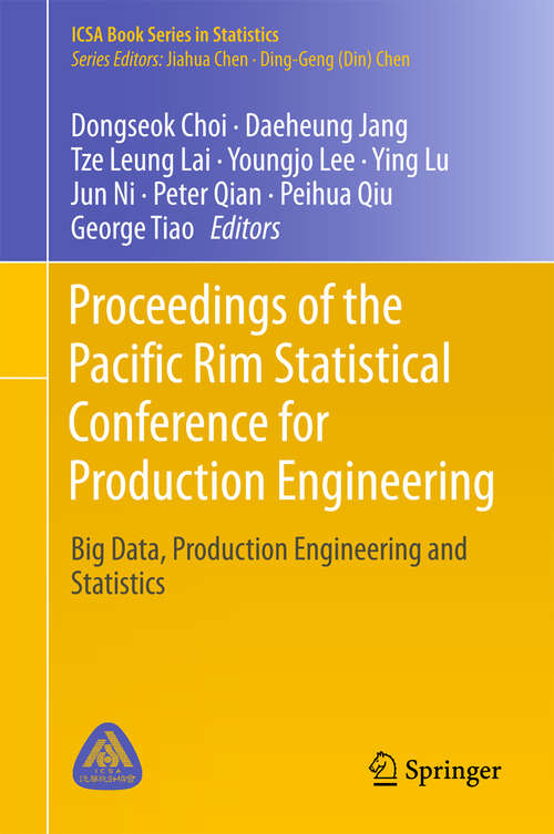 Proceedings of the Pacific Rim Statistical Conference for Production Engineering: Big Data, Production Engineering And Statistics (ICSA Book Series in Statistics)