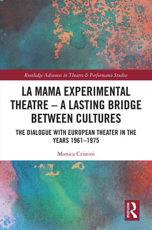 Book cover of La MaMa Experimental Theatre – A Lasting Bridge Between Cultures: The Dialogue with European Theater in the Years 1961–1975 (Routledge Advances in Theatre & Performance Studies)