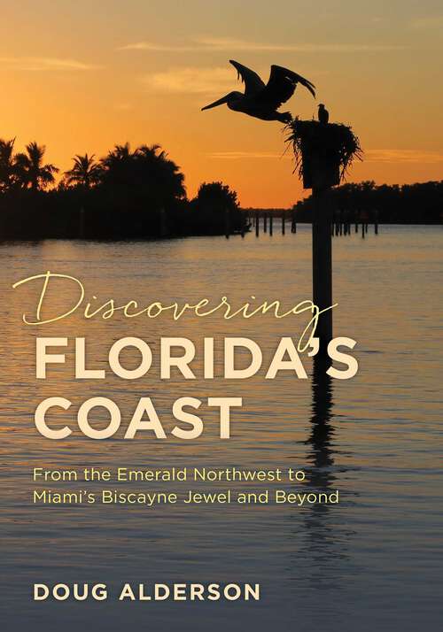 Book cover of Discovering Florida's Coast: From the Emerald Northwest to Miami's Biscayne Jewel and Beyond