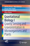 Gravitational Biology I: Gravity Sensing and Graviorientation in Microorganisms and Plants (SpringerBriefs in Space Life Sciences)