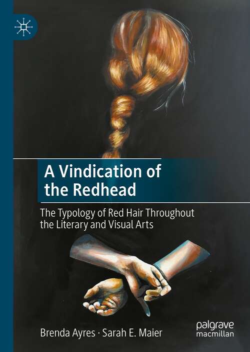 A Vindication of the Redhead: The Typology of Red Hair Throughout the Literary and Visual Arts