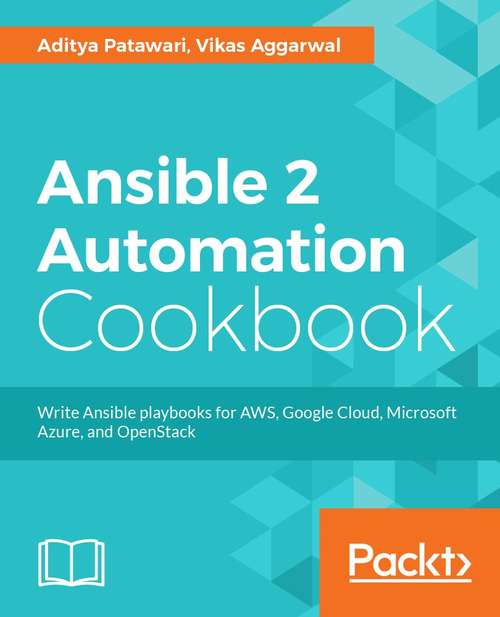 Book cover of Ansible 2 Cloud Automation Cookbook: Write Ansible playbooks for AWS, Google Cloud, Microsoft Azure, and OpenStack