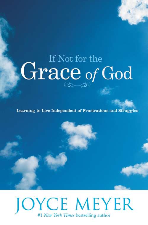Book cover of If Not for the Grace of God: Learning to Live Independently from Struggles and Frustrations