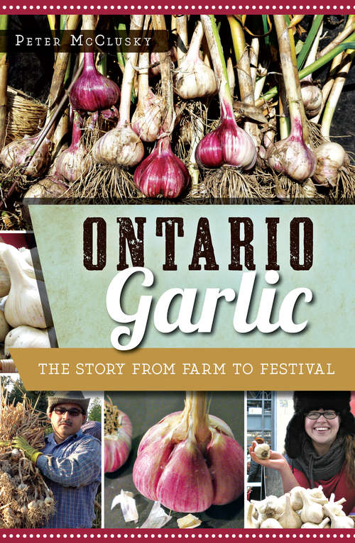 Book cover of Ontario Garlic: The Story from Farm to Festival