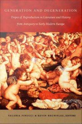 Book cover of Generation and Degeneration: Tropes of Reproduction in Literature and History from Antiquity Through Early Modern Europe