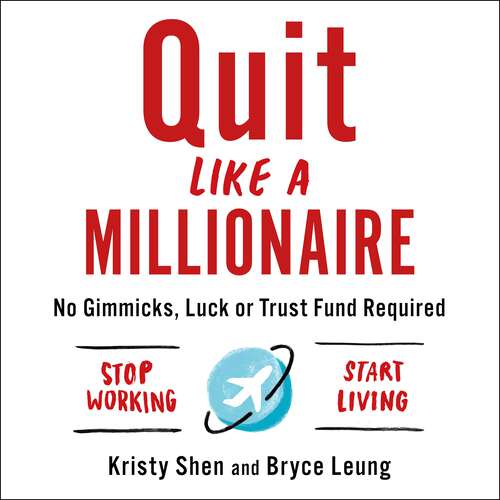 Quit Like a Millionaire: No Gimmicks, Luck, or Trust Fund Required