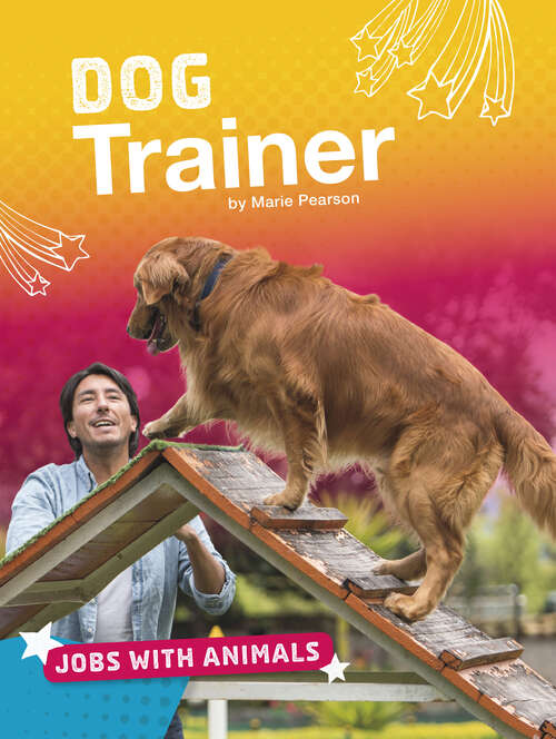 Book cover of Dog Trainer (Jobs With Animals Ser.)