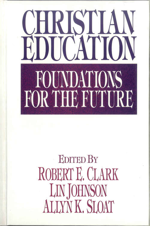 Book cover of Christian Education: Foundations for the Future (New Edition)