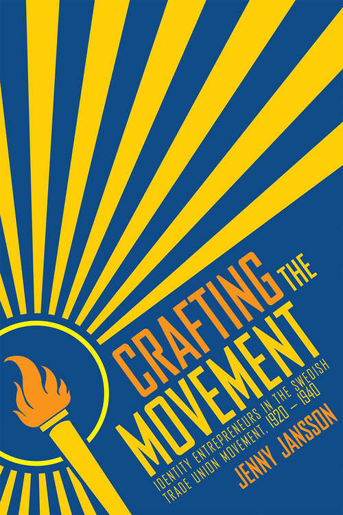 Crafting the Movement: Identity Entrepreneurs in the Swedish Trade Union Movement, 1920–1940