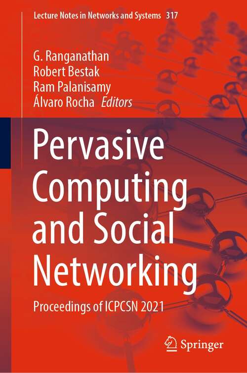 Pervasive Computing and Social Networking: Proceedings of ICPCSN 2021 (Lecture Notes in Networks and Systems #317)