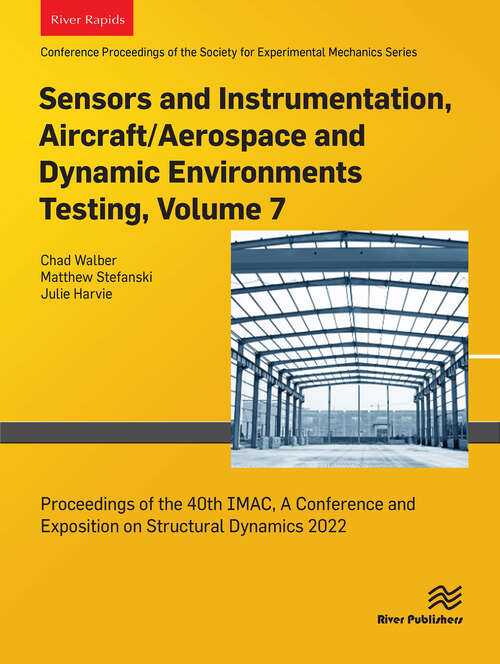 Book cover of Sensors and Instrumentation, Aircraft/Aerospace and Dynamic Environments Testing, Volume 7: Proceedings of the 40th IMAC, A Conference and Exposition on Structural Dynamics 2022 (1)