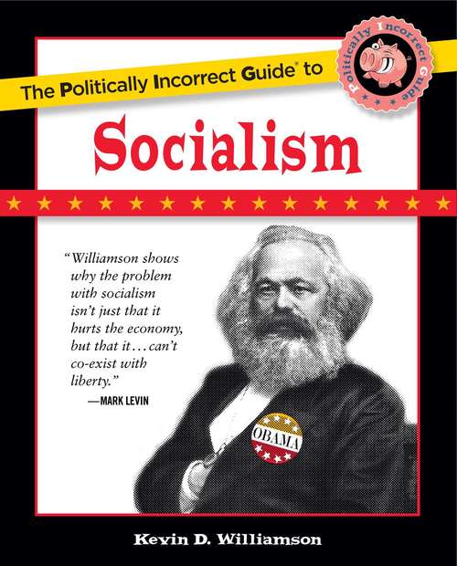 Book cover of The Politically Incorrect Guide to Socialism