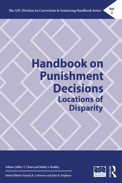 Handbook on Punishment Decisions: Locations of Disparity (The ASC Division on Corrections & Sentencing Handbook Series #2)