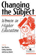 Changing The Subject: Women In Higher Education