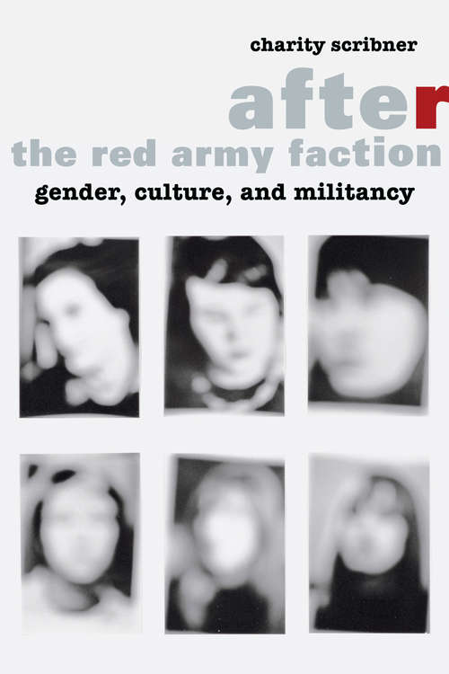 Book cover of After the Red Army Faction: Gender, Culture, and Militancy