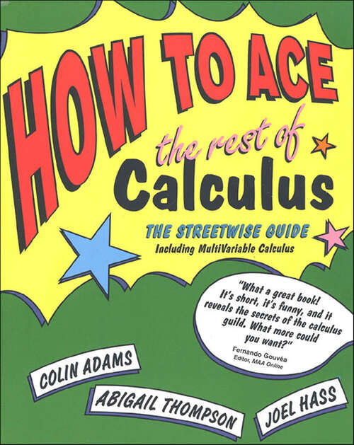 Book cover of How to Ace the Rest of Calculus: The Streetwise Guide (How to Ace)