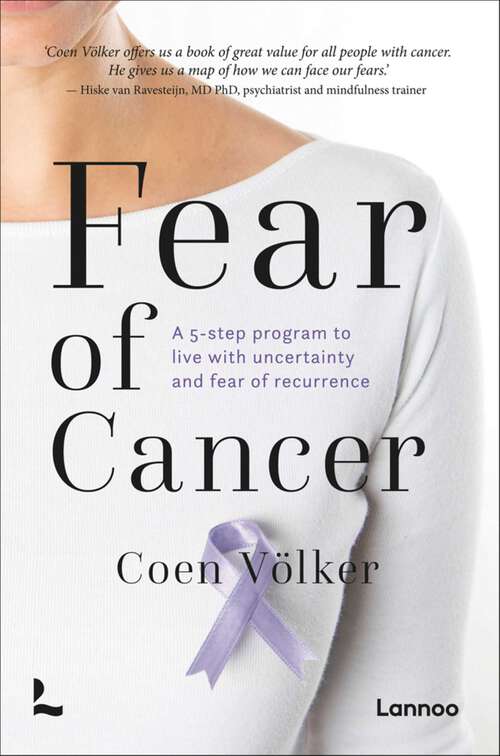 Book cover of Fear of Cancer: A 5-step program to live with uncertainty and fear of recurrence