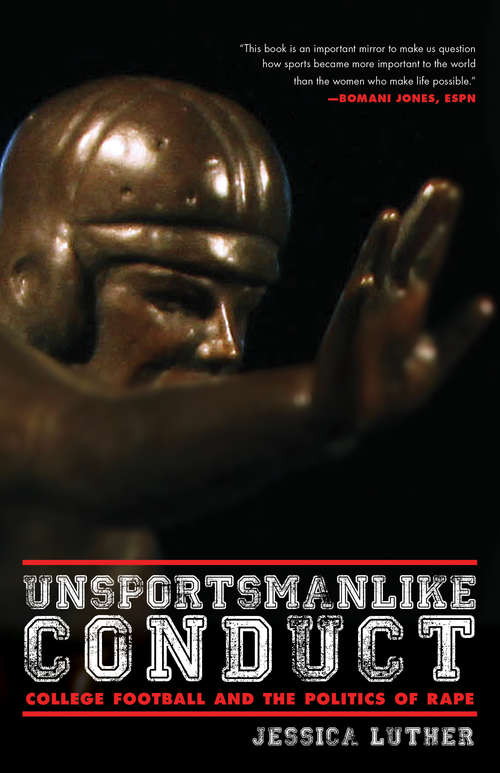 Book cover of Unsportsmanlike Conduct: College Football and the Politics of Rape