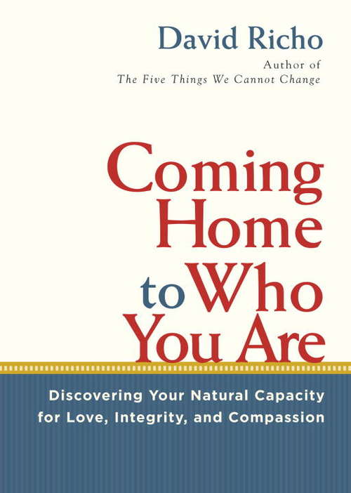 Book cover of Coming Home to Who You Are: Discovering Your Natural Capacity for Love, Integrity, and Compassion