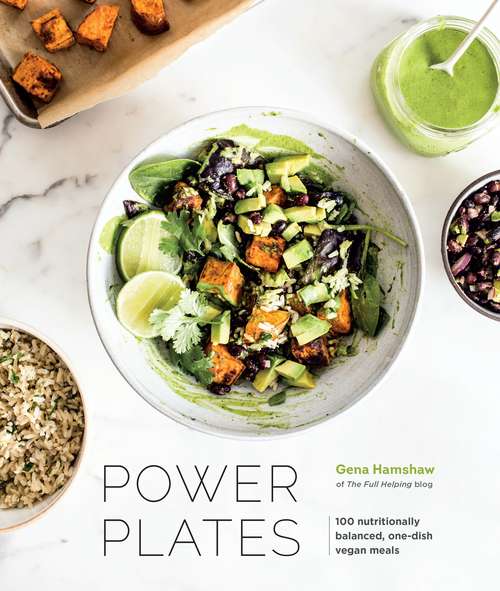 Book cover of Power Plates: 100 Nutritionally Balanced, One-Dish Vegan Meals