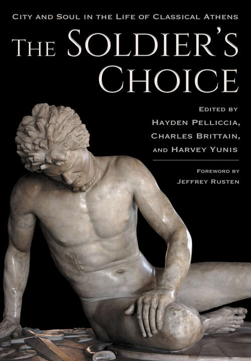 Book cover of The Soldier's Choice: City and Soul in the Life of Classical Athens (Cornell Studies in Classical Philology)