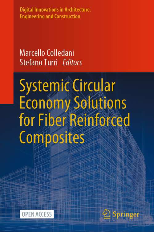 Book cover of Systemic Circular Economy Solutions for Fiber Reinforced Composites (1st ed. 2022) (Digital Innovations in Architecture, Engineering and Construction)