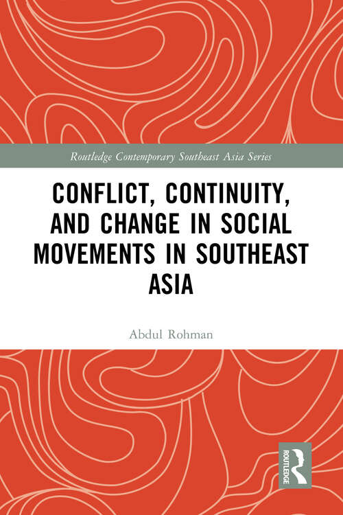 Book cover of Conflict, Continuity, and Change in Social Movements in Southeast Asia (Routledge Contemporary Southeast Asia Series)