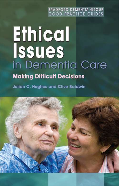 Book cover of Ethical Issues in Dementia Care: Making Difficult Decisions