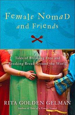 Book cover of Female Nomad & Friends: Tales of Breaking Free and Breaking Bread Around the World