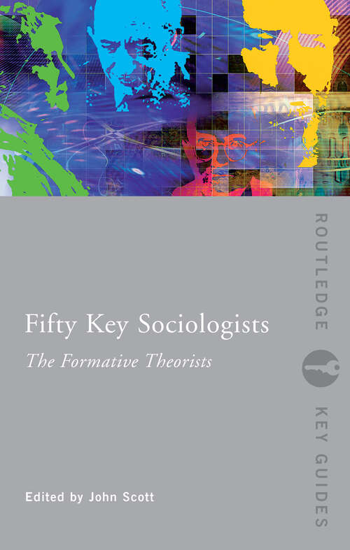 Fifty Key Sociologists: The Formative Theorists (Routledge Key Guides)
