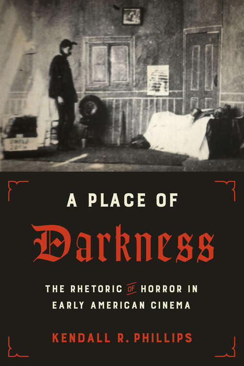 Book cover of A Place of Darkness: The Rhetoric of Horror in Early American Cinema