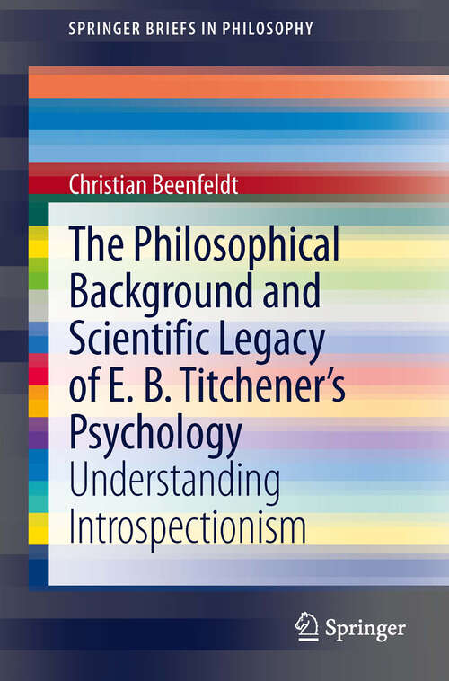Book cover of The Philosophical Background and Scientific Legacy of E. B. Titchener's Psychology