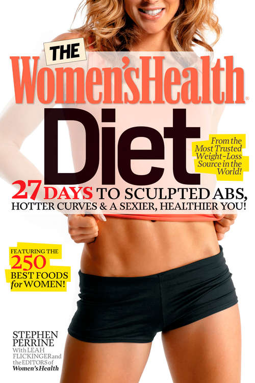 The Women's Health Diet: 27 Days to Sculpted Abs, Hotter Curves & a Sexier, Healthier You! (Women's Health)