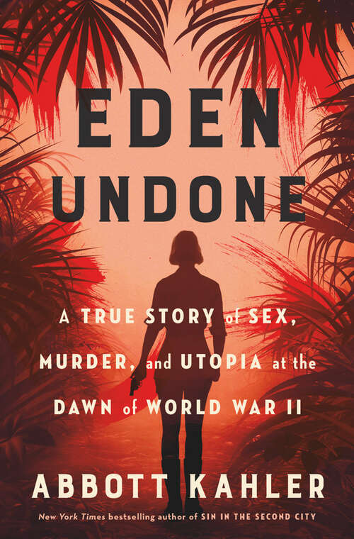Book cover of Eden Undone: A True Story of Sex, Murder, and Utopia at the Dawn of World War II
