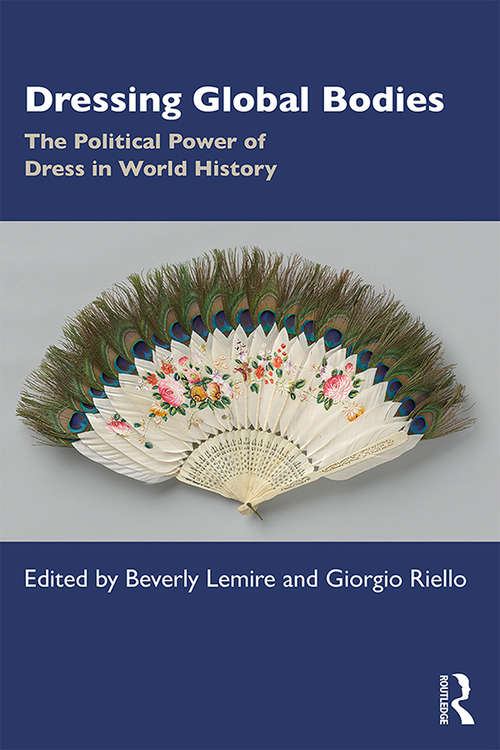 Book cover of Dressing Global Bodies: The Political Power of Dress in World History