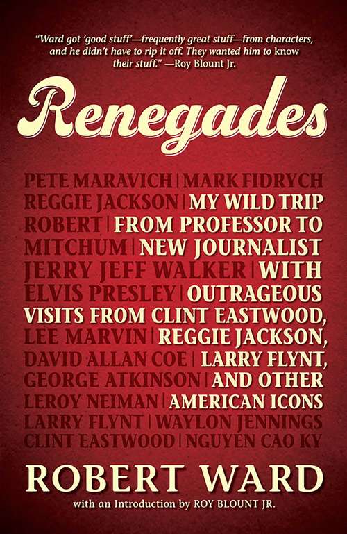 Book cover of Renegades: My Wild Trip from Professor to New Journalist with Outrageous Visits from Clint Eastwood, Reggie Jackson, Larry Flynt, and other American Icons