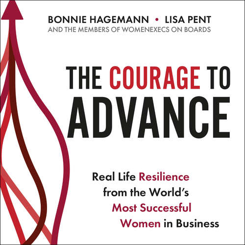 Book cover of The Courage to Advance: Real life resilience from the world's most successful women in business