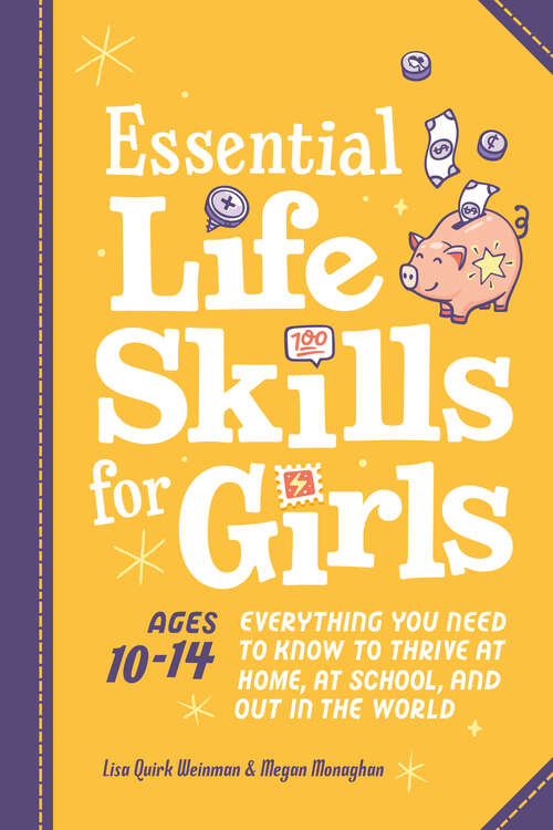 Book cover of Essential Life Skills for Girls: Everything You Need to Know to Thrive at Home, at School, and Out in the World