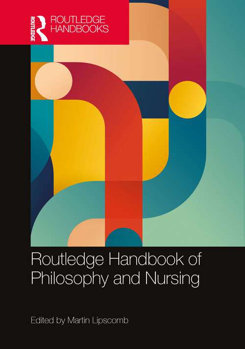 Book cover of Routledge Handbook of Philosophy and Nursing